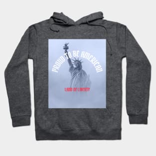 Proud To Be American: Land of Liberty Hoodie